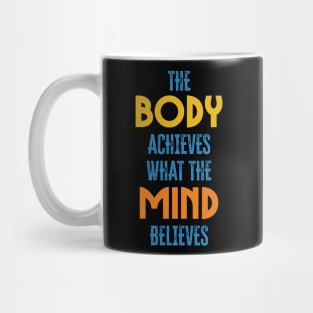 Body and Mind success and motivational quote / Positive Quotes About Life Mug